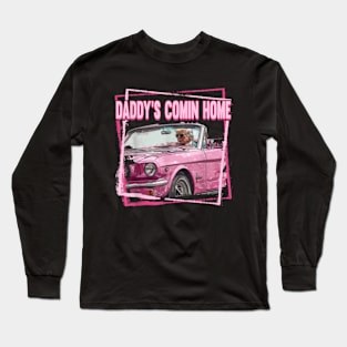 Funny Daddy's Home Trump Pink 2024 Daddy Comin Home Long Sleeve T-Shirt